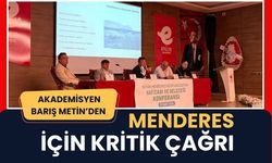Akademisyen Barış Metin’den Menderes İçin Kritik Çağrı