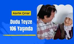 Asırlık Çınarı Dudu Teyze 106 Yaşında