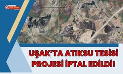 Uşak’ta Atıksu Tesisi Projesi İptal Edildi!