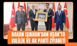 Bakan Işıkhan’dan Uşak’ta Valilik ve AK Parti Ziyareti