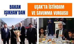 Bakan Işıkhan’dan Uşak’ta İstihdam ve Savunma Vurgusu
