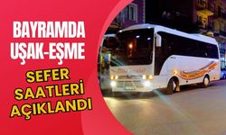 Bayramda Uşak-Eşme Sefer Saatleri Açıklandı
