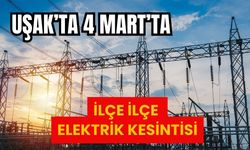 Uşak’ta 4 Mart’ta İlçe İlçe Elektrik Kesintisi