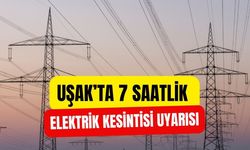 Uşak’ta 7 Saatlik Elektrik Kesintisi Uyarısı