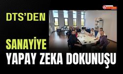 DTS’den Sanayiye Yapay Zeka Dokunuşu