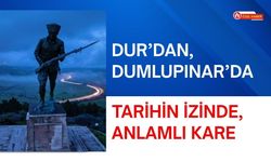 Dur’dan, Dumlupınar’da Tarihin İzinde, Anlamlı Kare