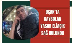 Uşak’ta kaybolan Yaşar Eliaçık sağ bulundu