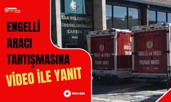 Engelli Aracı Tartışmasına Video ile Yanıt