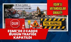 Eşme’de 2 Cadde Bugün Trafiğe Kapatıldı