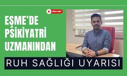 Eşme’de Psikiyatri Uzmanından Ruh Sağlığı Uyarısı