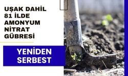 Uşak Dahil 81 İlde Amonyum Nitrat Gübresi Yeniden Serbest