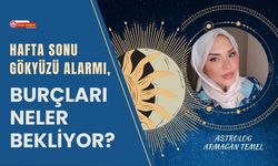 Hafta Sonu Gökyüzü Alarmı, Burçları Neler Bekliyor?