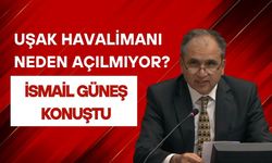 Uşak Havalimanı Neden Açılmıyor? İsmail Güneş Konuştu