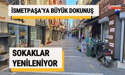İsmetpaşa’ya Büyük Dokunuş: Sokaklar Yenileniyor