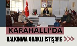 Karahallı’da Kalkınma Odaklı İstişare