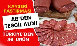 Kayseri Pastırması AB’den Tescil Aldı! Türkiye’den 46. Ürün
