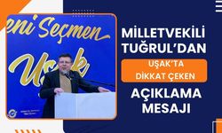 Tuğrul’dan Uşak’ta dikkat çeken açıklama mesajı