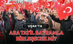 Uşak’ta Ara Tatil Bayramla Birleşecek mi?
