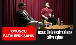 Oyuncu Fatih Berk Şahin Uşak Üniversitesinde Söyleşide