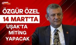 Özgür Özel 14 Mart’ta Uşak’ta Miting Yapacak