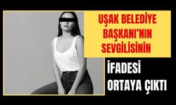 Uşak Belediye Başkanı’nın Sevgilisinin İfadesi Ortaya Çıktı