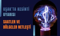 Uşak’ta Kesinti Uyarısı: Saatler ve Bölgeler Netleşti