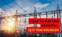 Uşak’ta Elektrik Kesintisi, İşte Tüm Bölgeler