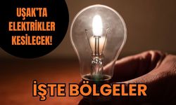 Uşak’ta Elektrikler Kesilecek! İşte Bölgeler
