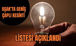 Uşak’ta Geniş Çaplı Kesinti Listesi Açıklandı