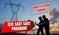 Uşak’ta Elektrik Kesintisi, İşte Saat Saat Program!