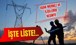 Uşak Merkez ve İlçelerde Kesinti! İşte Liste!..