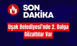 Uşak Belediyesi’nde 2. Dalga Gözaltılar Var