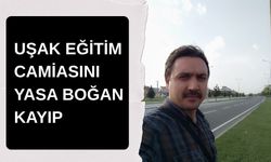 Uşak Eğitim Camiasını Yasa Boğan Kayıp