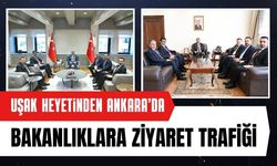 Uşak Heyetinden Ankara’da Bakanlıklara Ziyaret Trafiği