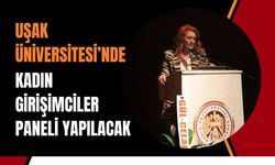 Uşak Üniversitesi’nde Kadın Girişimciler Paneli Yapılacak