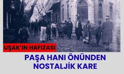 Uşak’ın Hafızası: Paşa Hanı Önünden Nostaljik Kare