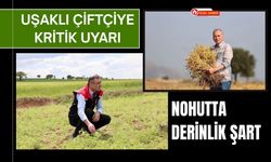Uşaklı Çiftçiye Kritik Uyarı, Nohutta Derinlik Şart