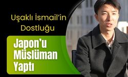 Uşaklı İsmail’in Dostluğu Japon’u Müslüman Yaptı