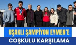 Uşaklı Şampiyon Eymen’e Coşkulu Karşılama