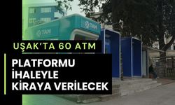 Uşak’ta 60 ATM Platformu İhaleyle Kiraya Verilecek