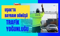 Uşak’ta Bayram Dönüşü Trafik Yoğunluğu