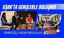 Uşak’ta Gençlerle Buluşma: Eminoğlu’ndan Mesajlar