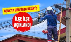 Uşak’ta Gün Boyu Kesinti! İlçe İlçe Açıklandı