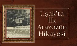 Uşak’ta İlk Arazözün Hikayesini Biliyormusunuz?