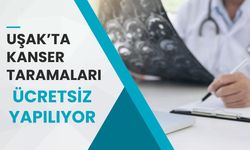 Uşak’ta Kanser Taramaları Ücretsiz Yapılıyor