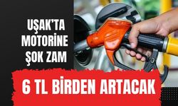 Uşak’ta Motorine Şok Zam: 6 TL Birden Artacak