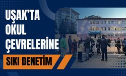 Uşak’ta Okul Çevrelerine Sıkı Denetim