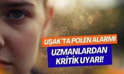 Uşak’ta Polen Alarmı: Uzmanlardan Kritik Uyarı!