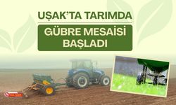 Uşak’ta Tarımda Gübre Mesaisi Başladı
