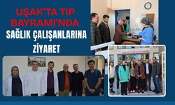 Uşak’ta Tıp Bayramı’nda Sağlık Çalışanlarına Ziyaret